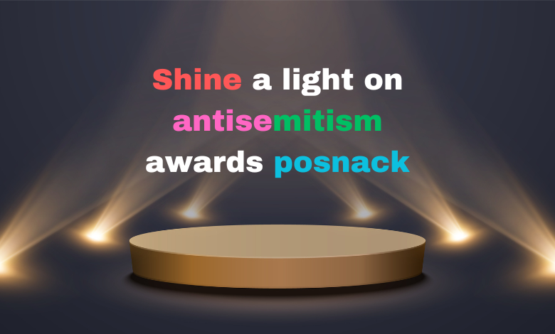shine a light on antisemitism awards posnack